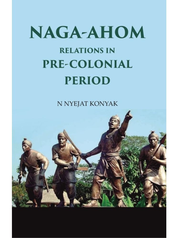     			Naga-Ahom Relations in Pre-Colonial Period [Hardcover]