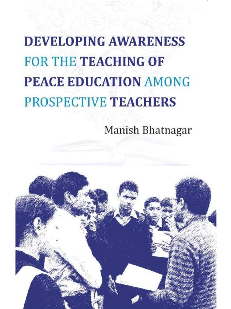     			Developing Awareness For the Teaching of Peace Education Among Prospective Teachers