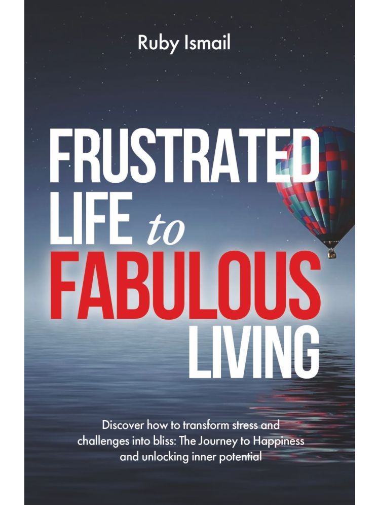     			Frustrated Life to Fabulous Living By Ruby Ismail