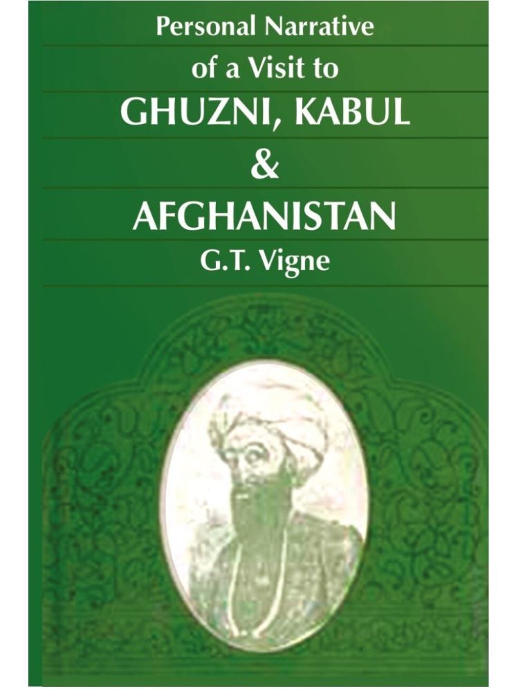     			A Personal Narrative of a Visit to Ghuzni, Kabul & Afghanistan