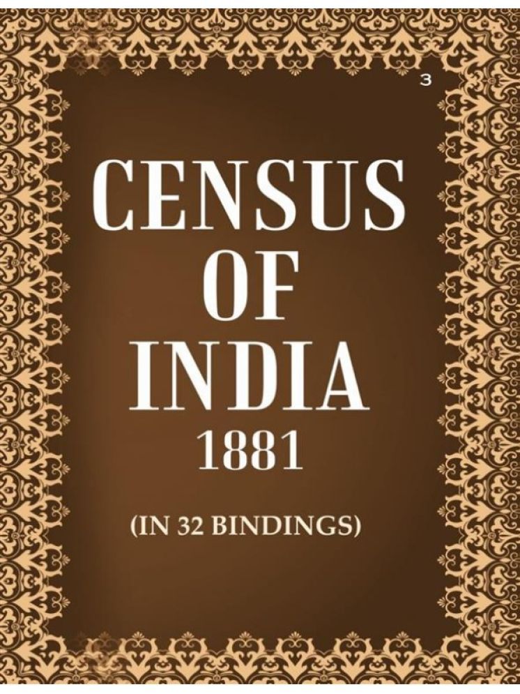     			Census of India 1881: Report On The Census Of British India and Statistics of the British-Born Subjects Volume Book 3 V.3rd-4th