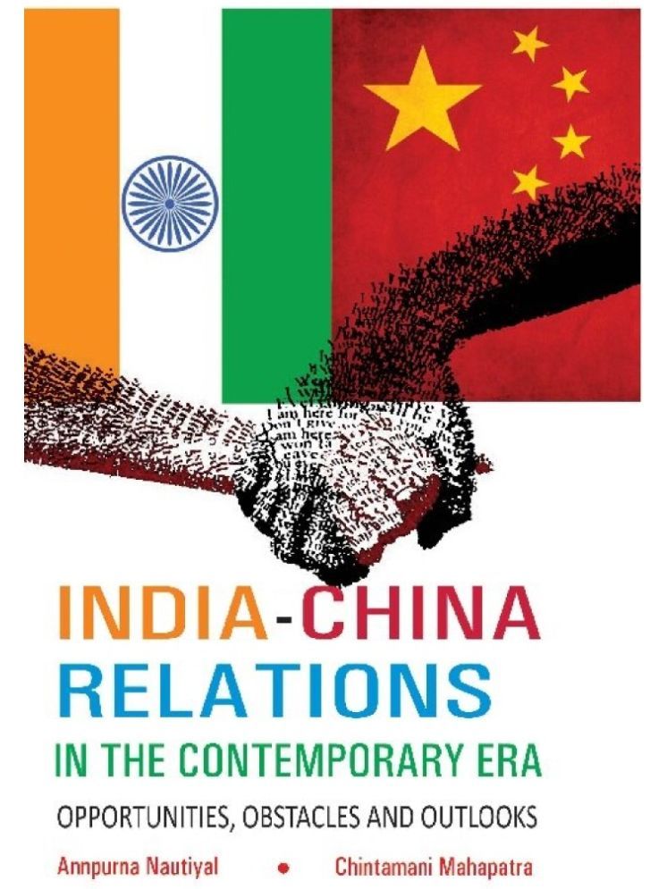     			India China Relations in the Contemporary Era Opportunities, Obstacles and Outlooks