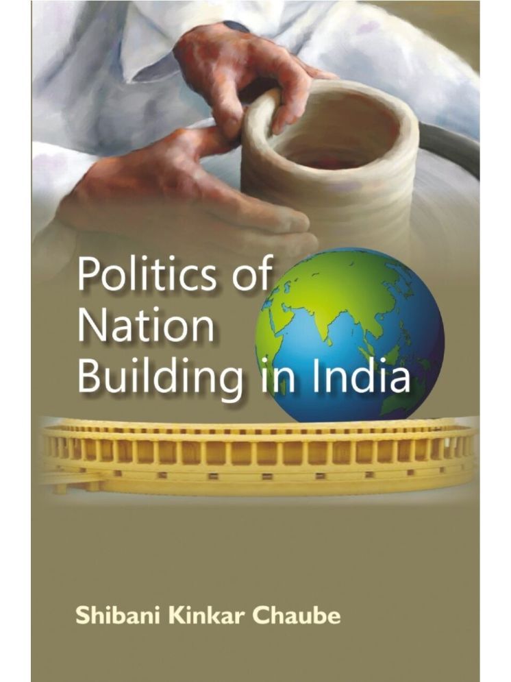     			Politics of Nation Building in India