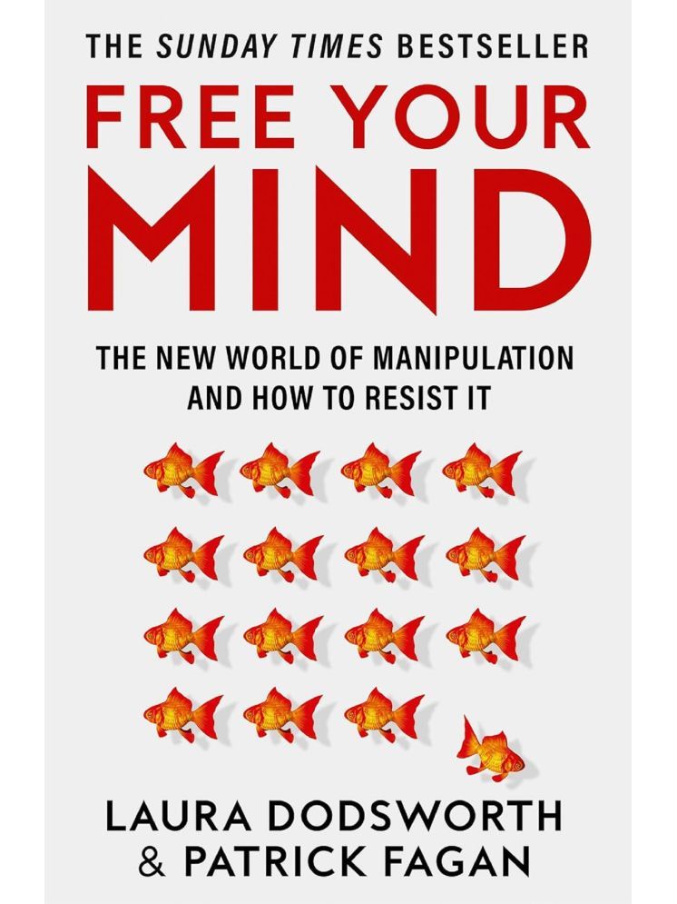     			Free Your Mind : The new world of manipulation and how to resist it Paperback – 25 July 2023