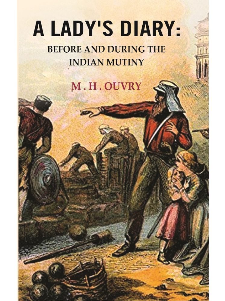     			A Lady's Diary : Before and During the Indian Mutiny [Hardcover]