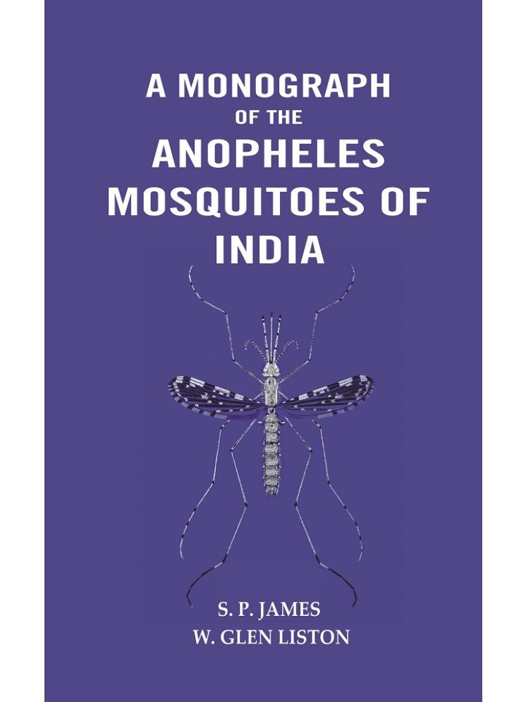     			A Monograph of The Anopheles Mosquitoes of India