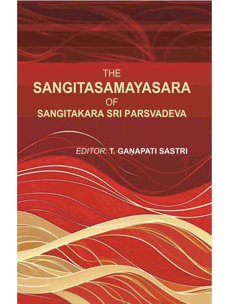     			The Sangitasamayasara of Sangitakara Sri Parsvadeva [Hardcover]