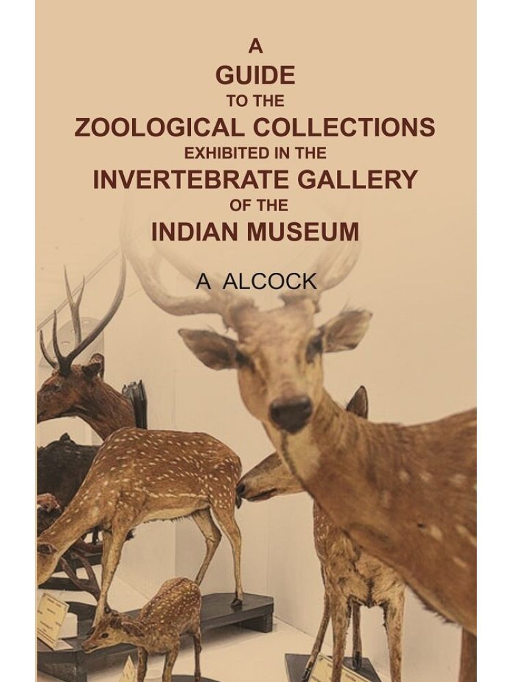     			A guide to the Zoological collections exhibited in the Invertebrate gallery of the Indian Museum