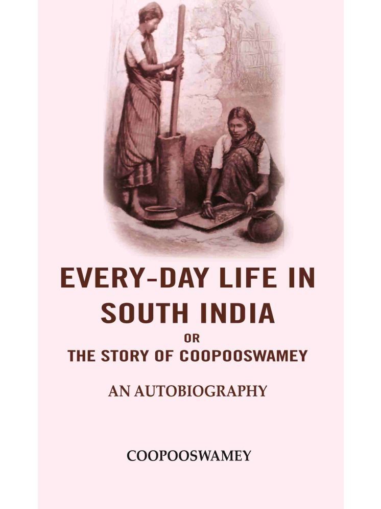     			Every-Day Life In South India or the Story of Coopooswamey: An Autobiography [Hardcover]