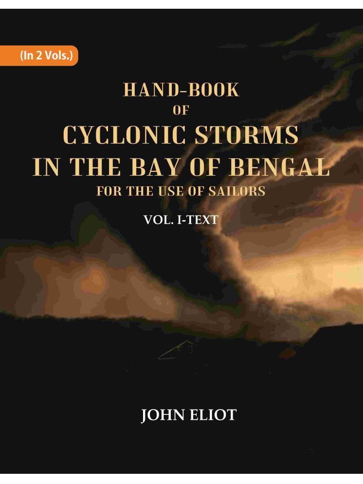     			Hand-Book of Cyclonic Storms in the Bay of Bengal for the Use of Sailors: Text 1st