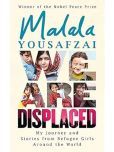 WE ARE DISPLACED By Yousafzai Malala