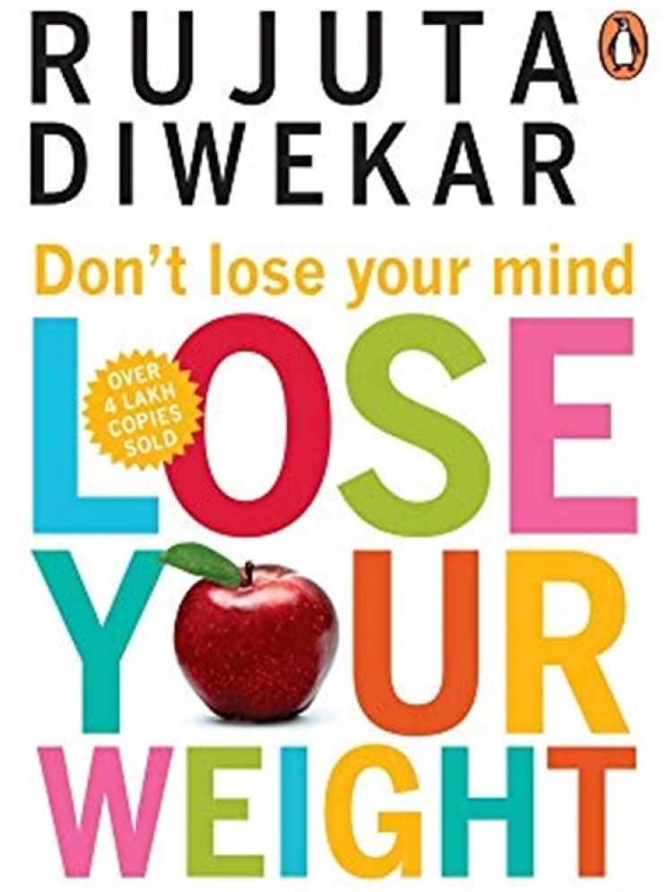     			Don't Lose Your Mind, Lose Your Weight By Diwekar Rujuta