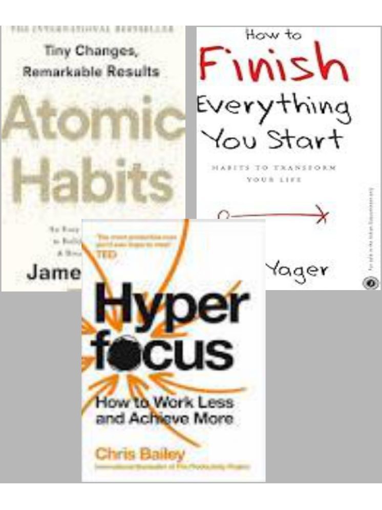     			Atomic Habits + Hyperfocus + How to Finish Everything You Start