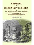 A Manual of Elementary Geology: Or, the Ancient Changes of the Earth and its Inhabitants as Illustrated by Geological Monuments