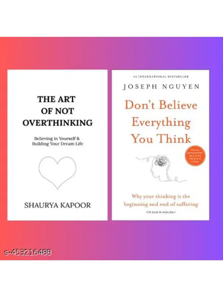     			the art of not overthinking + Don't Believe Everything You Think